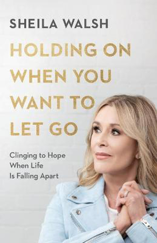 Picture of Holding On When You Want to Let Go: Clinging to Hope When Life Is Falling Apart