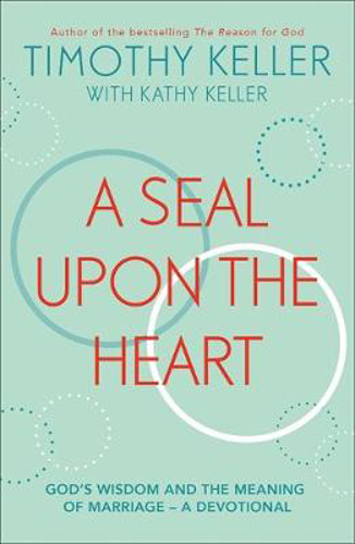 Picture of A Seal Upon the Heart: God's Wisdom and the Meaning of Marriage: a Devotional