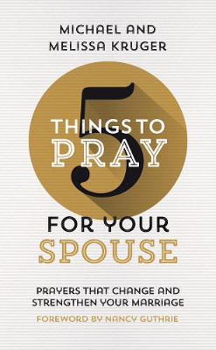Picture of 5 Things to Pray for Your Spouse: Prayers That Change and Strengthen Your Marriage