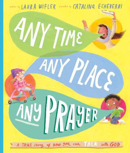 Picture of Any Time, Any Place, Any Prayer Storybook: A True Story of How You Can Talk With God