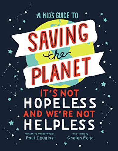 Picture of A Kid's Guide to Saving the Planet: It's Not Hopeless and We're Not Helpless