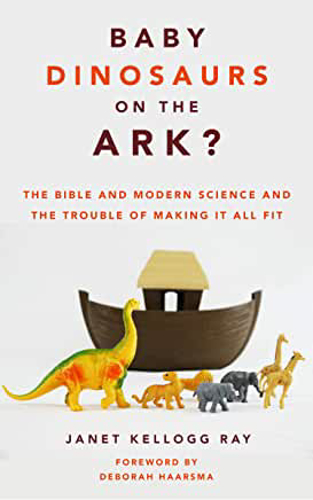 Picture of Baby Dinosaurs on the Ark?: The Bible and Modern Science and the Trouble of Making It All Fit