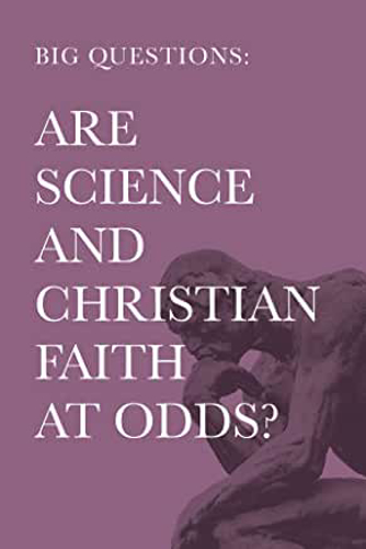 Picture of Big Questions: Are Science and Christian Faith at Odds?