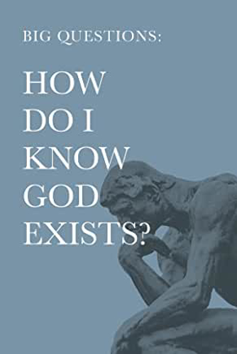 Picture of Big Questions: How Do I Know God Exists?