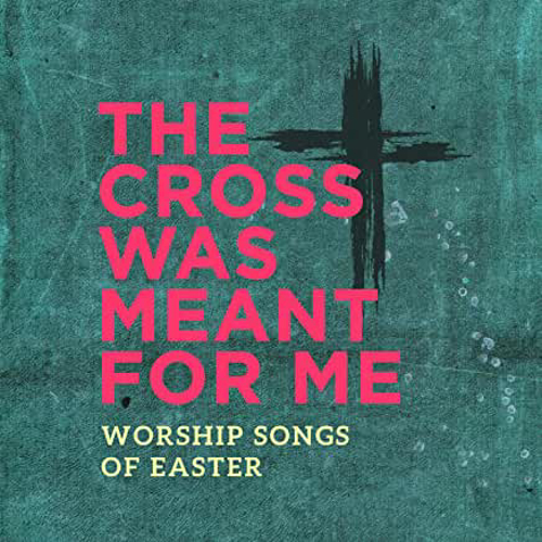 Picture of Cd The Cross Was Meant For Me