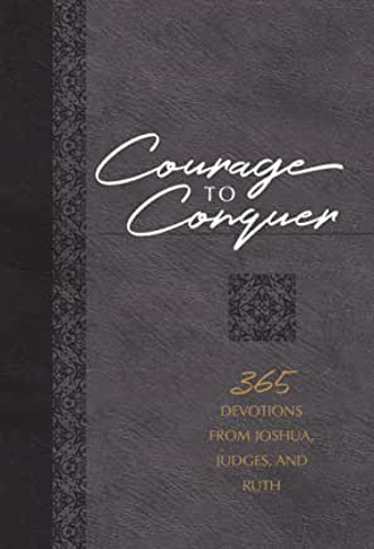 Picture of Courage to Conquer: 365 Devotions from Joshua, Judges, and Ruth
