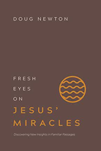Picture of Fresh Eyes on Jesus' Miracles: Discovering New Insights in Familiar Passages