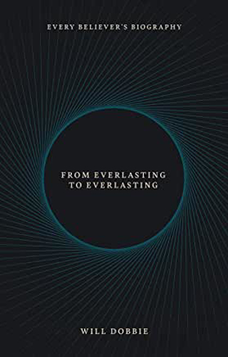 Picture of From Everlasting to Everlasting: Every Believer's Biography