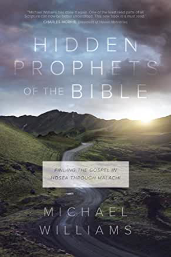 Picture of Hidden Prophets of the Bible: Finding the Gospel in Hosea Through Malachi