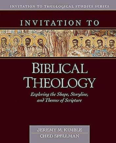 Picture of Invitation to Biblical Theology: Exploring the Shape, Storyline, and Themes of the Bible