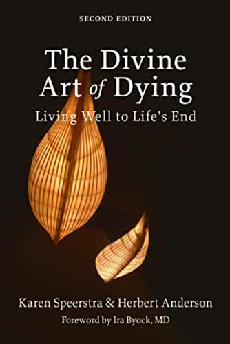 Picture of The Divine Art of Dying, Second Edition: Living Well to Life's End