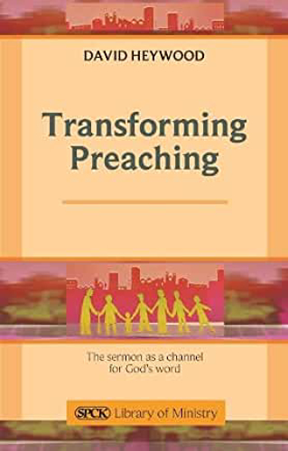 Picture of Transforming Preaching: The Sermon as a Channel for God's Word