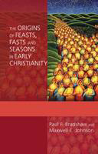 Picture of The Origins Of Feasts, Fasts And Seasons In Early Christianity