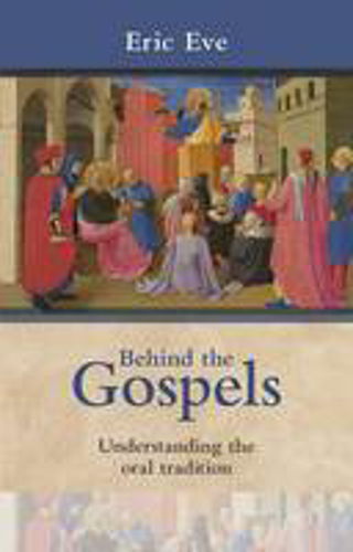 Picture of Behind the Gospels: Understanding The Oral Tradition