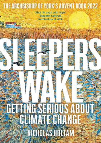 Picture of Sleepers Wake: Getting Serious About Climate Change: The Archbishop of York's Advent Book 2022