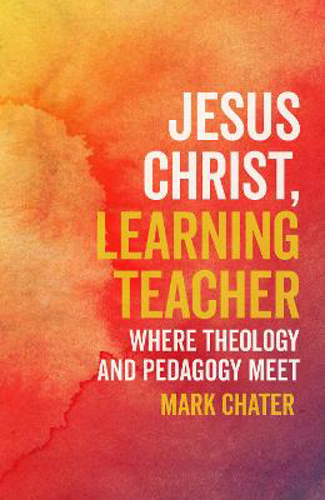 Picture of Jesus Christ, Learning Teacher: Where Theology and Pedagogy Meet