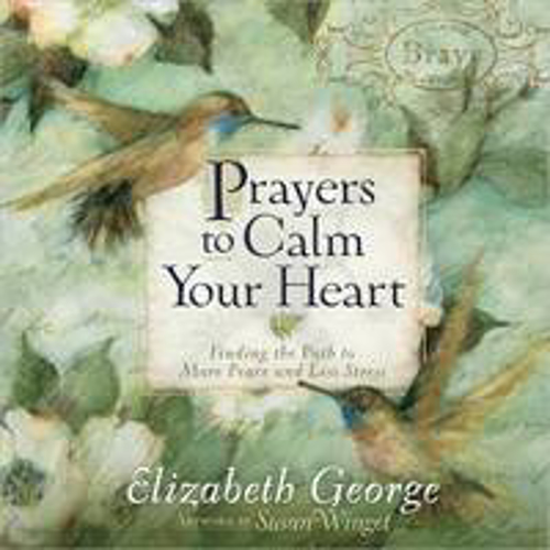 Picture of Prayers To Calm Your Heart: Finding The Path To More Peace And Less Stress