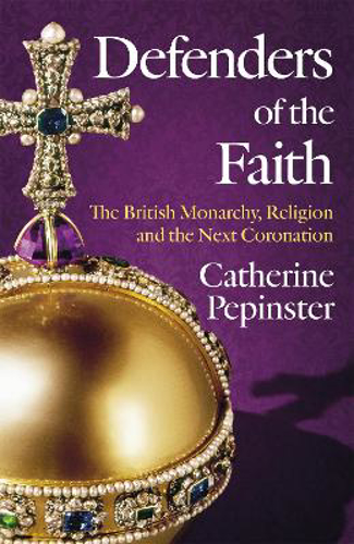 Picture of DEFENDERS OF THE FAITH. THE BRITISH MONARCHY