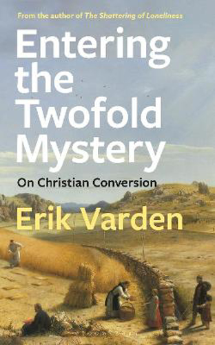 Picture of Entering the Twofold Mystery: On Christian Conversion