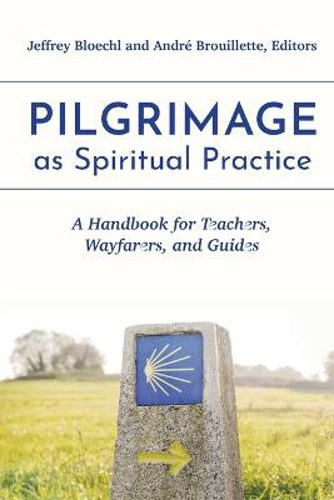 Picture of Pilgrimage as Spiritual Practice: A Handbook for Teachers, Wayfarers, and Guides