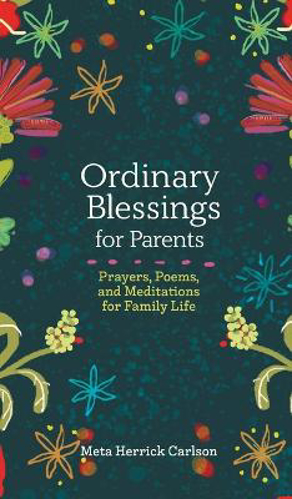 Picture of Ordinary Blessings for Parents: Prayers, Poems, and Meditations for Family Life