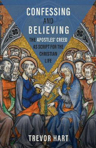 Picture of Confessing and Believing: The Apostles' Creed as Script for the Christian Life
