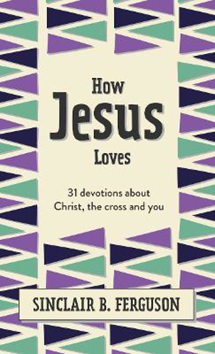 Picture of How Jesus Loves: 31 Devotions about Christ, the Cross and You