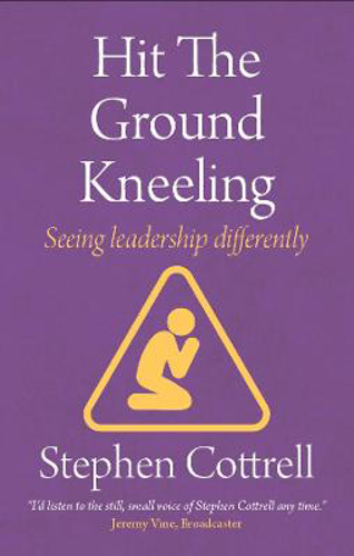 Picture of Hit the Ground Kneeling: Seeing Leadership Differently