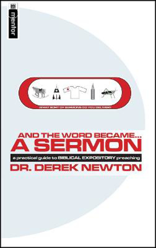 Picture of And the Word Became... a Sermon: A Practical Guide to Biblical Expository Preaching