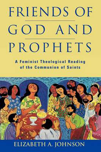 Picture of Friends of God and Prophets: A Feminist Theological Reading of the Communion of Saints