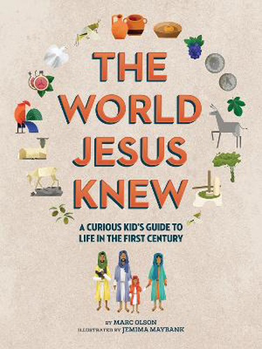 Picture of The World Jesus Knew: A Curious Kids' Guide To Life In The First Century