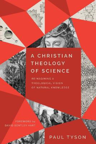 Picture of A Christian Theology of Science - Reimagining a Theological Vision of Natural Knowledge