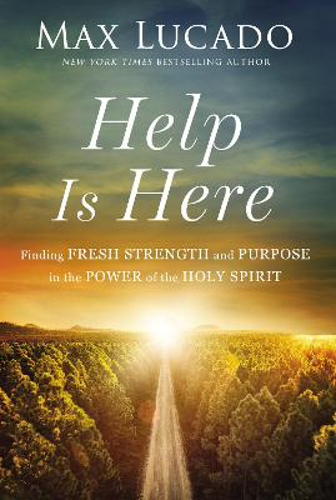 Picture of Help Is Here: Finding Fresh Strength And Purpose In The Power Of The Holy Spirit