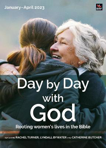 Picture of Day By Day With God January-april 2023: Rooting Women's Lives In The Bible