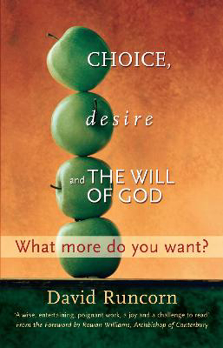 Picture of CHOICE, DESIRE AND THE WILL OF GOD: WHAT MORE DO YOU WANT?