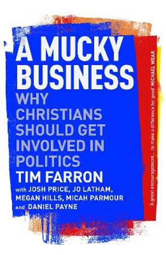 Picture of A MUCKY BUSINESS: WHY CHRISTIANS SHOULD GET INVOLVED IN POLITICS