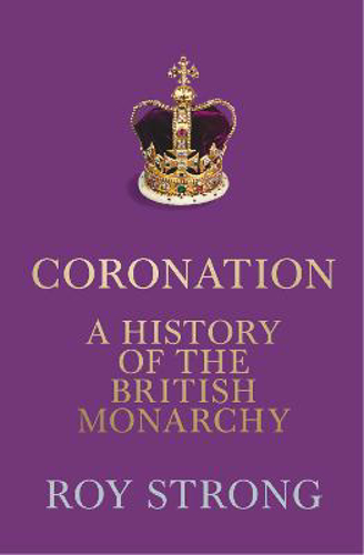 Picture of CORONATION: A HISTORY OF THE BRITISH MONARCHY