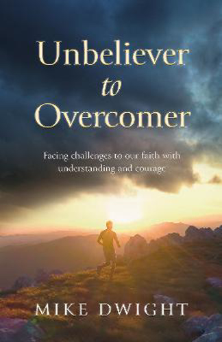 Picture of Unbeliever To Overcomer: Facing Challenges To Our Faith With Understanding And Courage