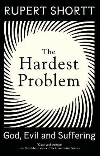 Picture of The Hardest Problem: God, Evil And Suffering