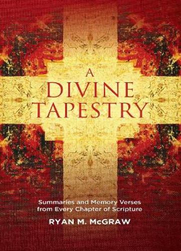 Picture of A Divine Tapestry: Summaries And Memory Verses From Every Chapter Of Scripture