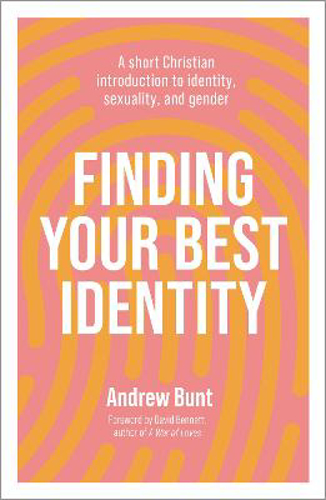 Picture of Finding Your Best Identity: A Short Christian Introduction To Identity, Sexuality And Gender