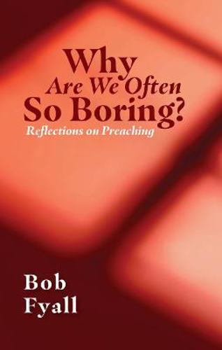 Picture of Why Are We Often So Boring?: Reflections On Preaching