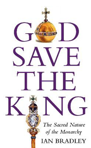 Picture of God Save The King: The Sacred Nature Of The Monarchy