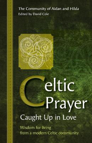 Picture of Celtic Prayer - Caught Up In Love: Wisdom For Living From A Modern Celtic Community