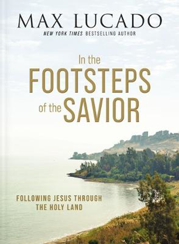 Picture of In The Footsteps Of The Savior: Following Jesus Through The Holy Land