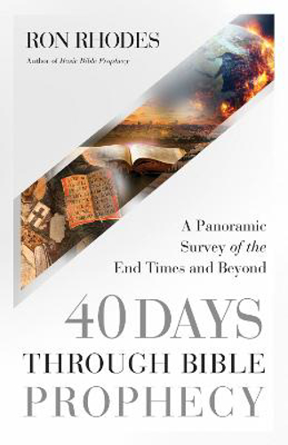 Picture of 40 Days Through Bible Prophecy: A Panoramic Survey Of The End Times And Beyond