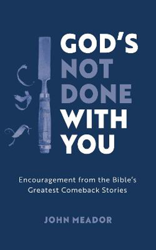 Picture of God's Not Done With You: Encouragement From The Bible's Greatest Comeback Stories