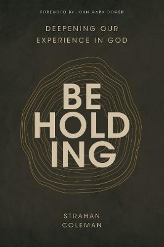 Picture of Beholding: Deepening Our Experience In God