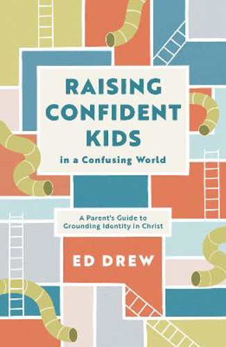 Picture of Raising Confident Kids In A Confusing World: A Parent's Guide To Grounding Identity In Christ
