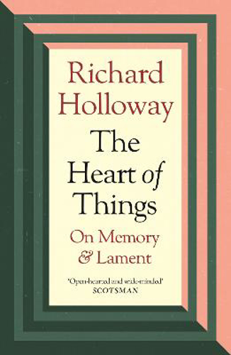 Picture of THE HEART OF THINGS: ON MEMORY AND LAMENT